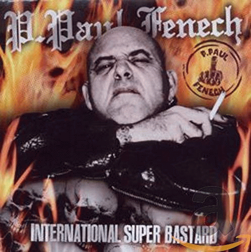 P. Paul Fenech : International Super Bastard